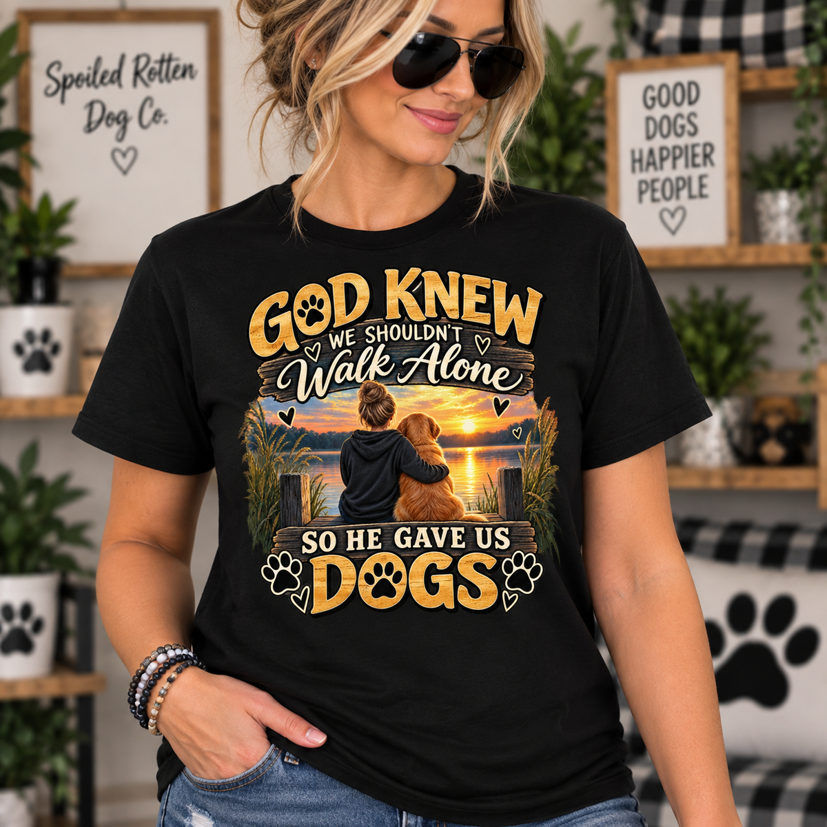 God Knew We Shouldnt Walk Alone So He Gave Us Dogs